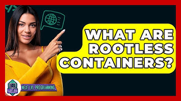 What Are Rootless Containers? - Next LVL Programming