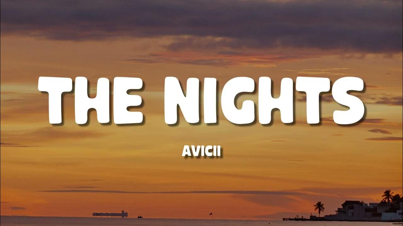 Avicii - The Nights (Lyrics) Avicii - The Nights (Lyrics)