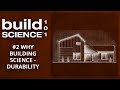 Build science 101 2 why building science durability