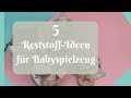 5 DIY Ideen aus Stoffresten für Babyspielzeug zum verarbeiten / Vorstellung Dorina 323 / Verlosung