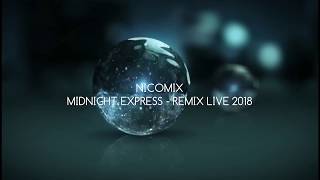 NICOMIX - MIDNIGHT EXPRESS REMIX LIVE 2018