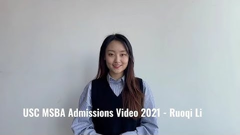 USC MS, Business Analytics Admissions Video 2021 - Ruoqi Li