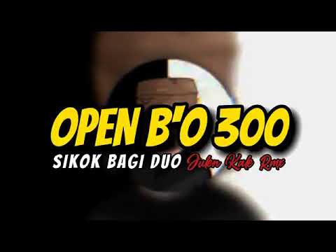 DJ OPEN B'O 300 X SIKOK BAGI DUO FULL BASS 2023 🔊Musik
