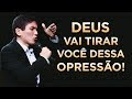 ESTA PREGAÇÃO VEIO DE DEUS PRA VOCÊ HOJE! A Opressão do Inimigo Vai Sair da Sua Vida