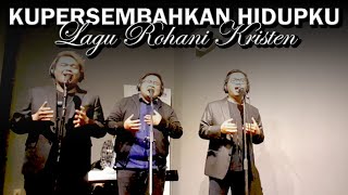 (LAGU ROHANI KRISTEN) Kupersembahkan Hidupku - Maria Shandi