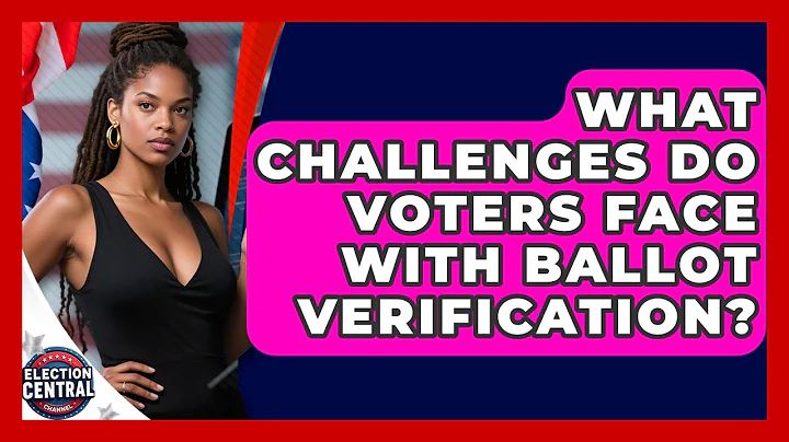 What Challenges Do Voters Face With Ballot Verification? | Election Central Channel News