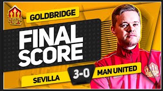 MAGUIRE NO CAPTAIN! Sevilla 3-0 Manchester United! GOLDBRIDGE Match Reaction