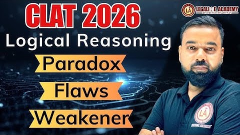 Logical Reasoning || Paradox || Flaws || Arguments Weakening || CLAT 2026