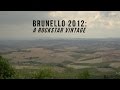 Brunello 2012: A Rockstar Vintage