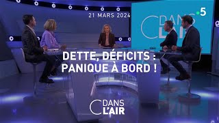 Dette, déficits : panique à bord ! - #cdanslair du 21.03.2024