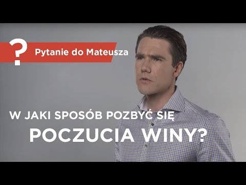 Wideo: Jak Nie Czuć Się Winnym