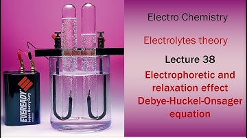 Lecture 38 Electrophoretic and relaxation effect.  Debye Huckel Onsager equation
