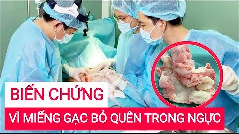CỰC SỐC: NỮ BỆNH NHÂN BIẾN CHỨNG NẶNG VÌ MIẾNG GẠC "BỎ QUÊN" TRONG NGỰC | HÓNG TIN NHANH