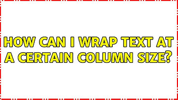 Unix & Linux: How can I wrap text at a certain column size? (5 Solutions!!)