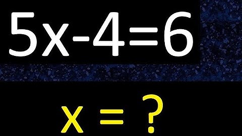 5x-4=6 . Ecuaciones de primer grado . Basico novatos desde cero 0 , hallar x