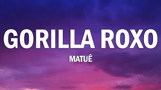 Matuê - Gorilla Roxo (Letra/Lyrics)