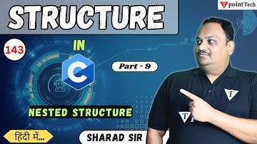 Nested Structure in C Part- 9 | Structure in C Programming Language | Tpoint Tech