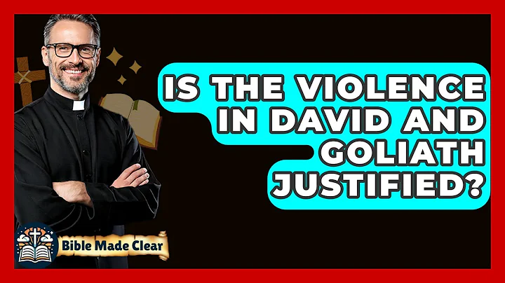 Is The Violence In David And Goliath Justified? - BibleMadeClear.com
