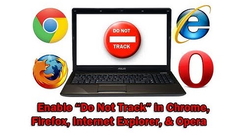 How to Enable "Do Not Track" in Chrome, Firefox, Internet Explorer, and Opera