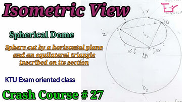Isometric View|Spherical Dome|KTU Exam oriented video session|Crash Course#27| Part#13