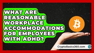 What Are Reasonable Workplace Accommodations for Employees With ADHD? | Managing Your ADHD