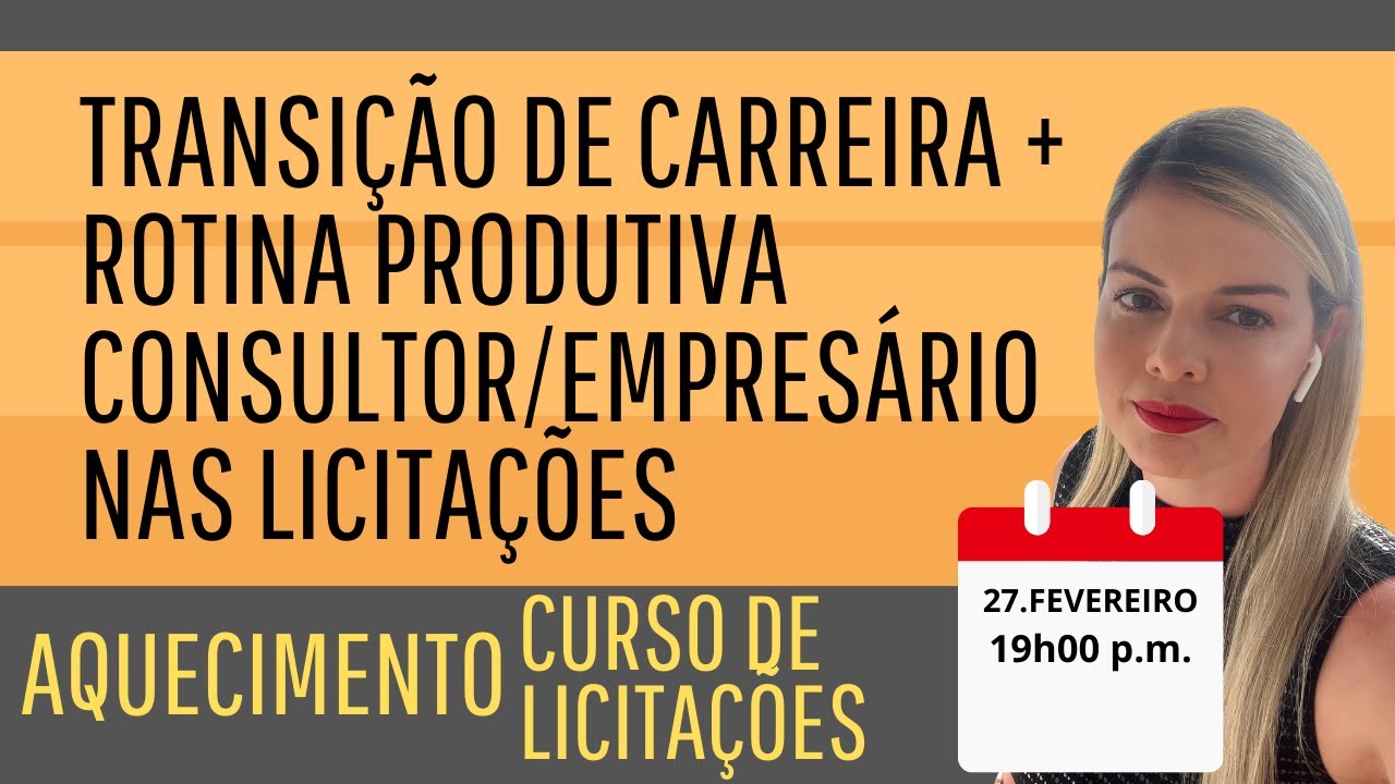 Transição de Carreira e Rotina Produtiva para Analistas, Consultores e Empresários em Licitações