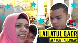 LAILATUL QADAR GEN HALILINTAR BEGADANG SAMPAI SAHUR @RAMADAN 25