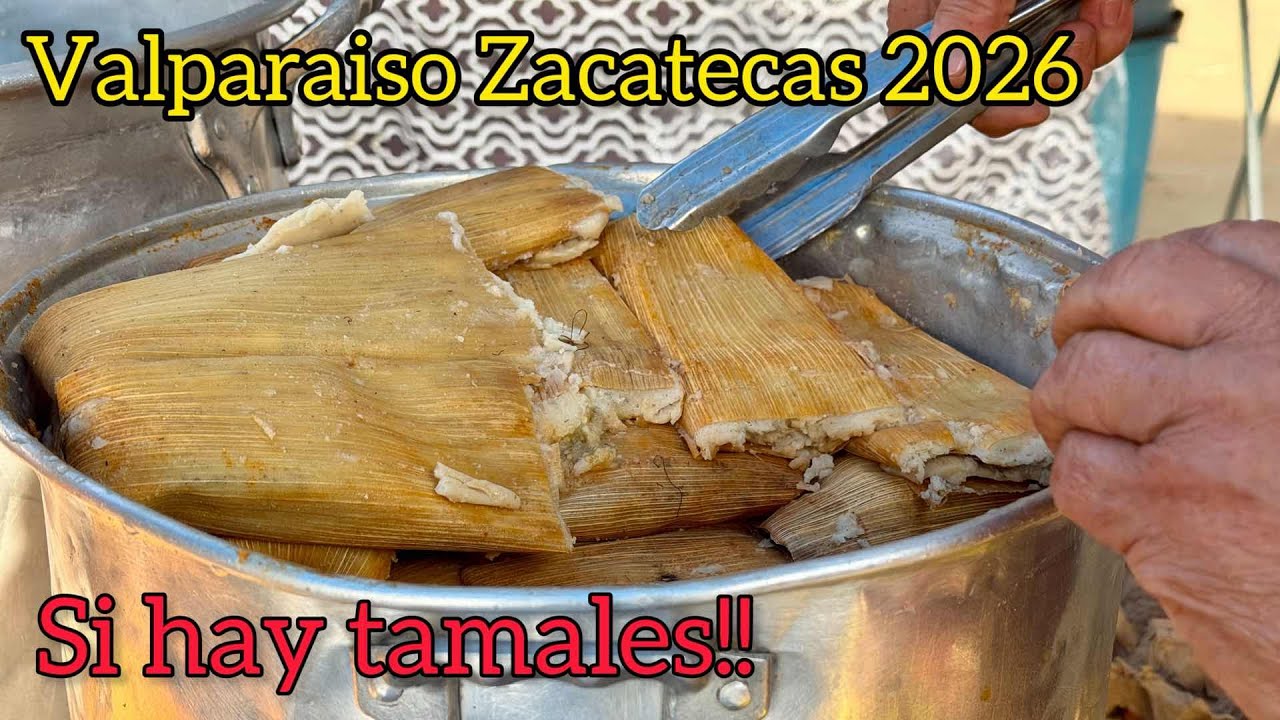 SI HAY TAMALES | Febrero mes del amor | Valparaíso Zacatecas 2026