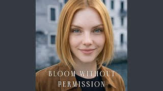Bloom Without Permission