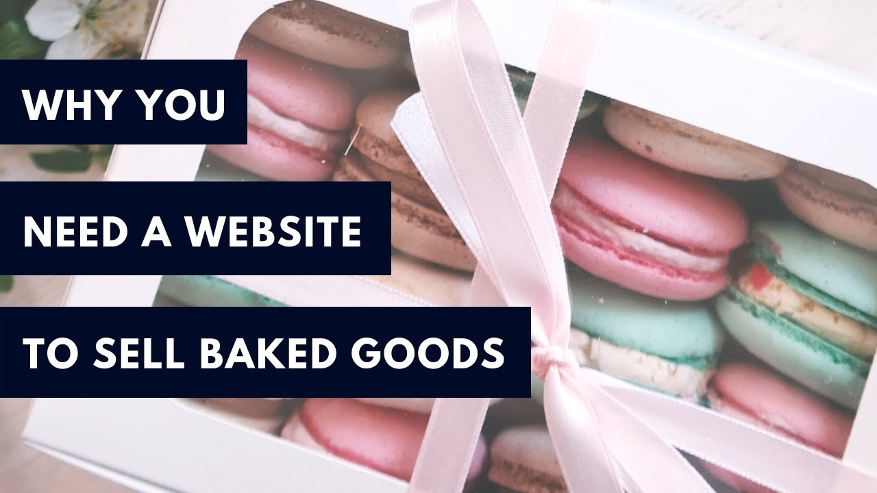Why You Need A Website To Sell Baked Goods YouTube