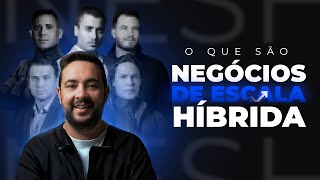 O QUE SÃO NEGÓCIOS DE ESCALA HÍBRIDA EP#007