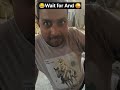 Wait for And 😂😜#funny #youtubeshorts #shorts