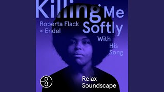 Download Lagu Killing Me Softly With His Song (Relax 3) [Soundscape]