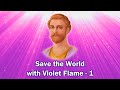 Save The World With Violet Flame 1 Violetflame Saintgermain Save The World With Violet Flame 1 Violetflame Saintgermain