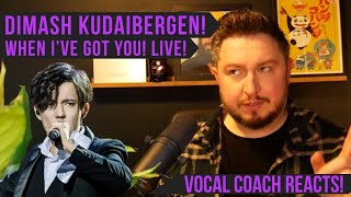 Vocal Coach Reacts! Dimash Kudaibergen! When I've Got You! Live!