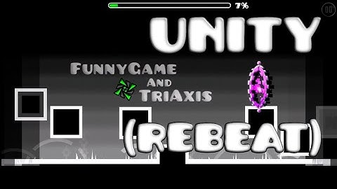 Unity By TriAxis and FunnyGame Rebeat/Geometry Dash #6