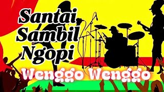Lagu - Wenggo-Wenggo | Versi - Reggae | Lagu - Fajar Sadboy | Nyantai - Sambil - Ngopi