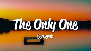 Cerberuh - The Only One (Lyrics)