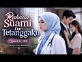 Rahasia Suami Dan Tetanggaku (Part 6-10) | Umi Kalsum - KBM App