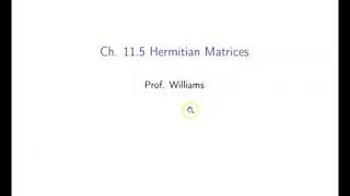 Ch. 11.5 Hermitian Matrices