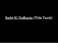 (LYRiCS)Badri Ki Dulhania (Title Track) -| Varun Dhawan, Alia Bhatt | Bhadrinath
