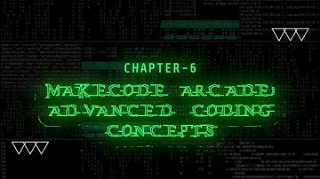 OM  | COMPUTER-8 | CH-6 : MAKECODE ARCADE ADVANCED CODING CONCEPT