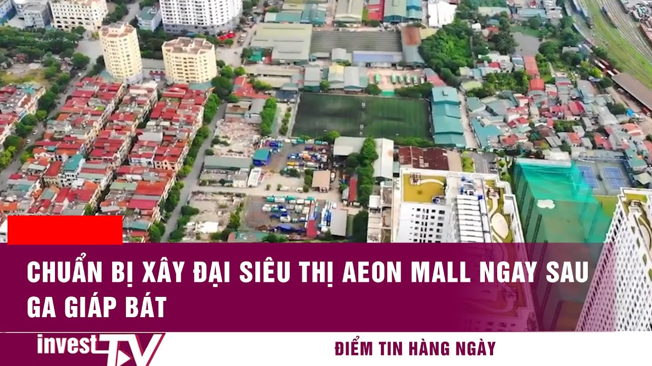 aeon mall quận 7 New 2022 Chuẩn bị xây đại siêu thị AEON Mall ngay sau ga Giáp Bát