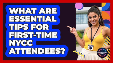 What Are Essential Tips For First-time NYCC Attendees? - Conventions Network
