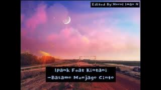 Ipank Feat Kintani-Basamo Manjago Cinto