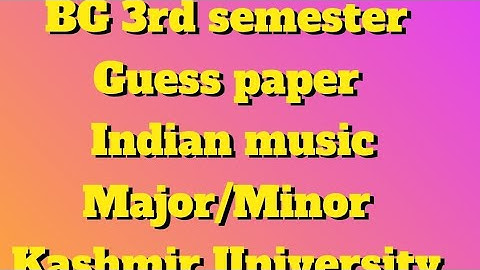 BG 3rd semester  Guess paper    Indian music Major/Minor Kashmir University