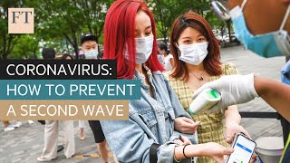 Coronavirus: how to stop a second wave | FT