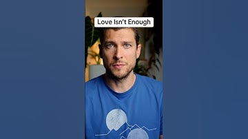Love Isn’t Enough to Save your Relationship