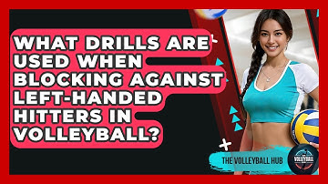 What Drills Are Used When Blocking Against Left-handed Hitters In Volleyball? - The Volleyball Hub
