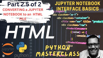 Converting Notebooks to HTML files | PYTHON on JUPYTER NOTEBOOK: interface Part 2.5 of 2